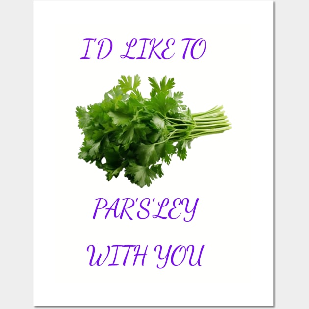 I Want To Parsley With You Wall Art by Wichy Wear